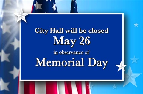 City Hall closed Memorial Day May 26 2025